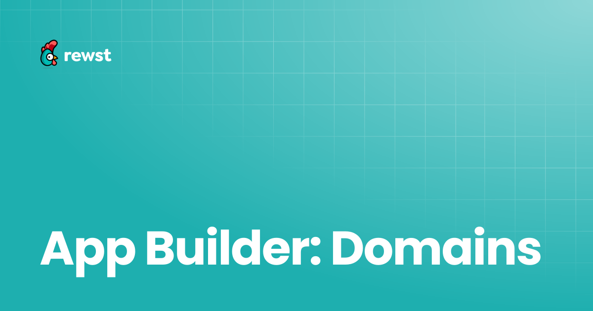 App Builder: Domains | Rewst Documentation
