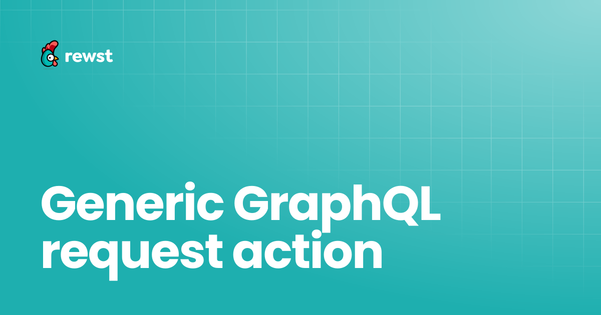 Generic GraphQL request action | Rewst Documentation