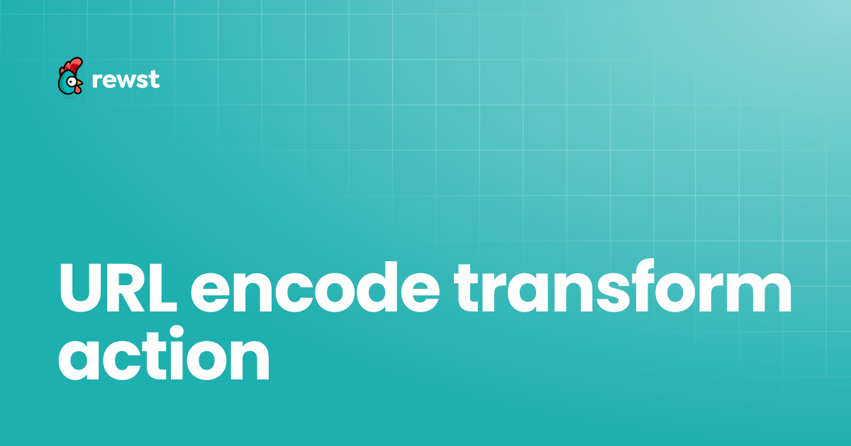 URL encode transform action | Rewst Documentation