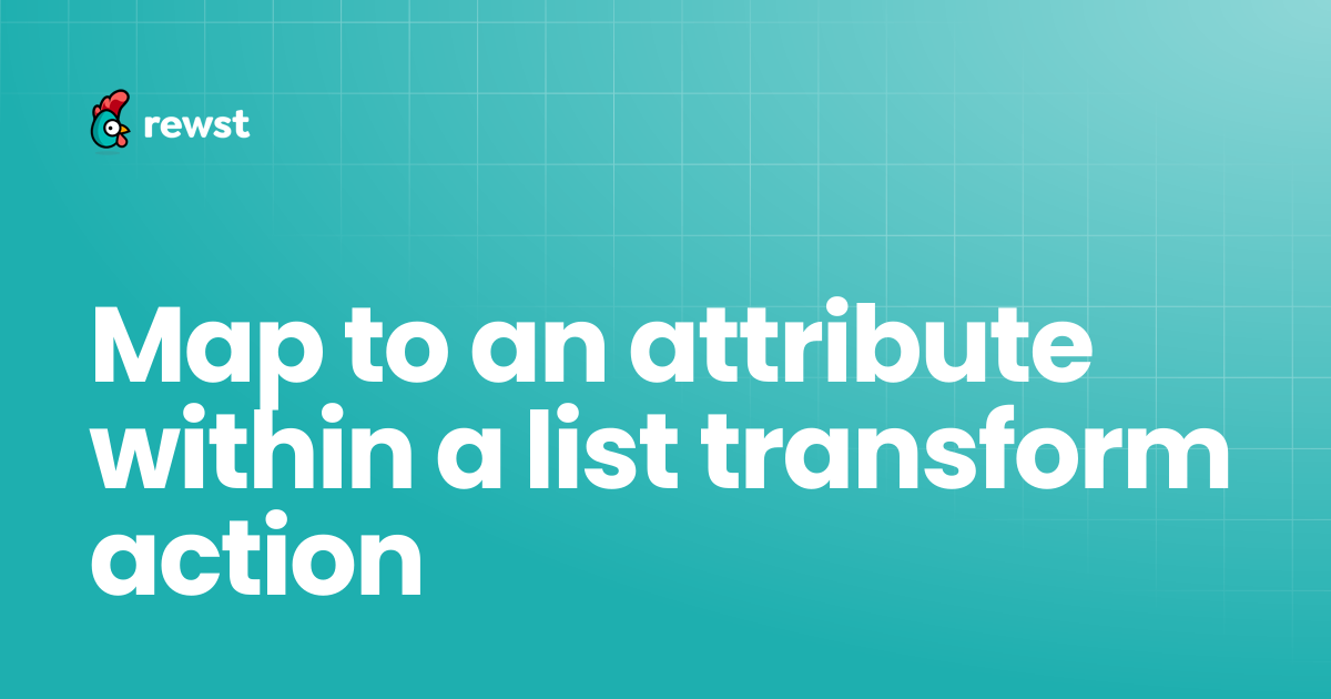 Map to an attribute within a list transform action | Rewst Documentation