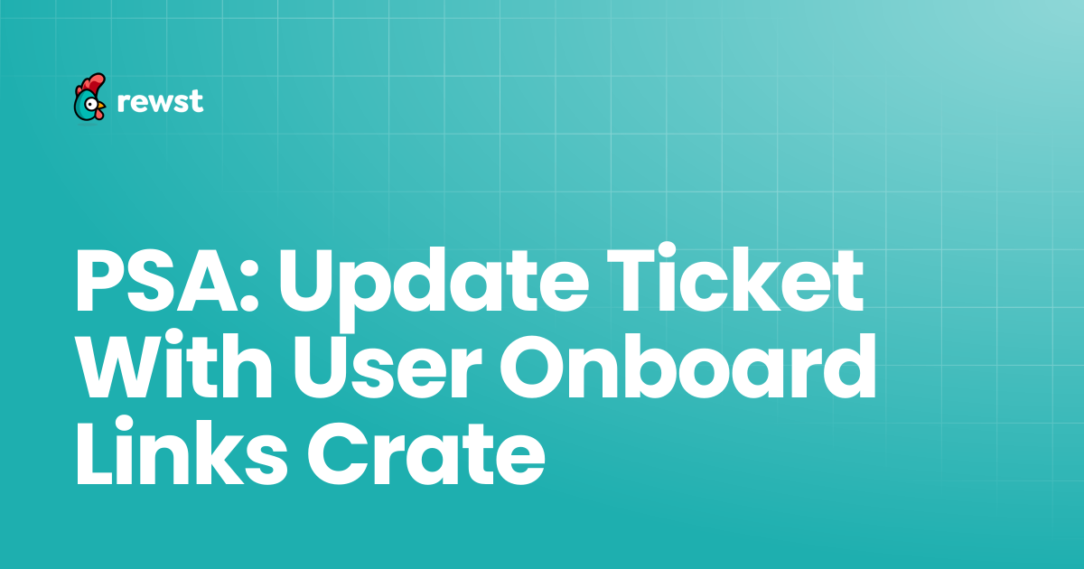 PSA: Update Ticket With User Onboard Links Crate | Rewst Documentation