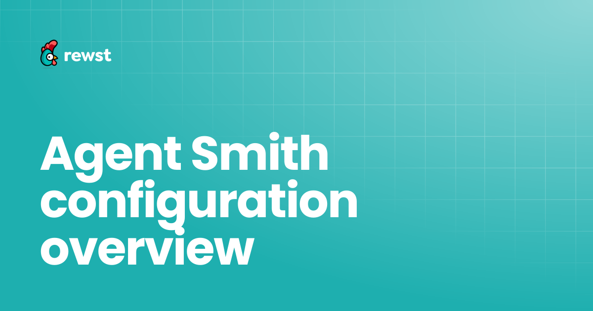 Agent Smith configuration overview | Rewst Documentation
