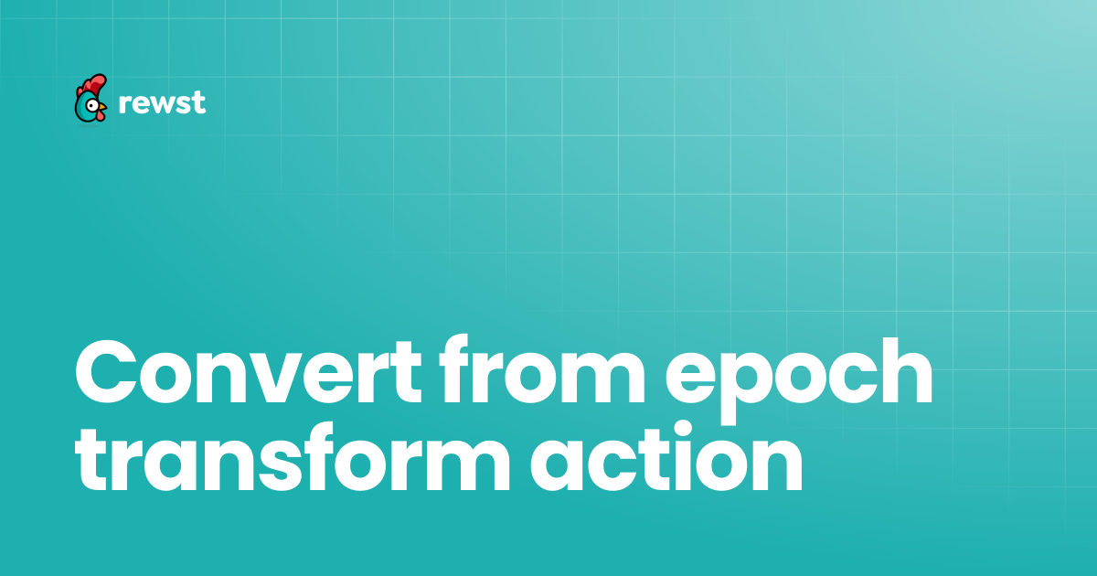 Convert from epoch transform action | Rewst Documentation