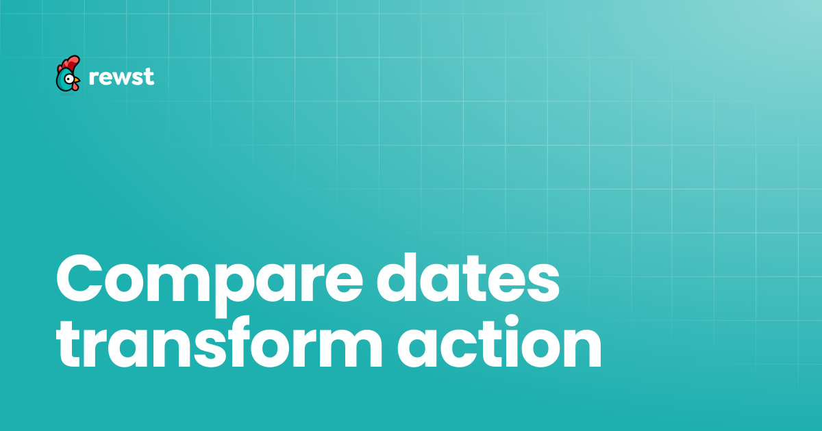 Compare dates transform action | Rewst Documentation