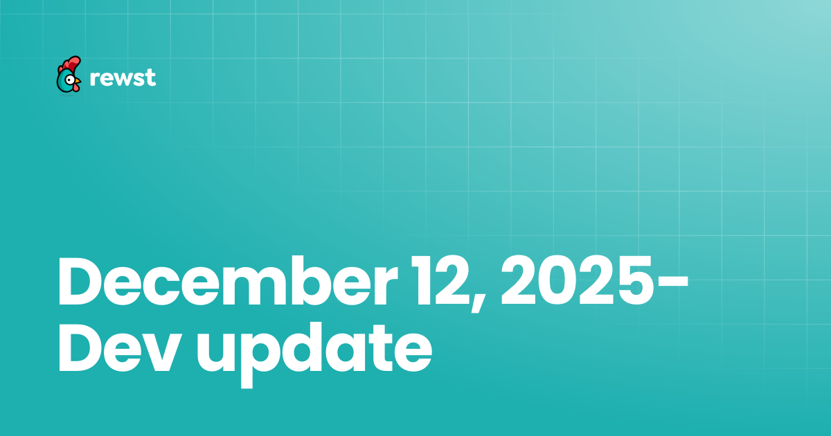 December 12, 2025- Dev update | Rewst Documentation