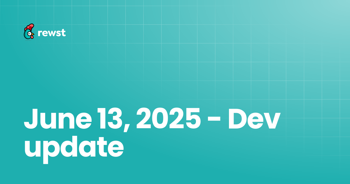 June 13, 2025 - Dev update | Rewst Documentation